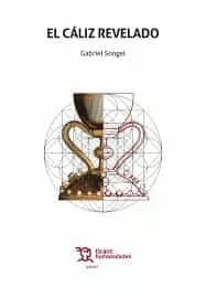 Portada del Libro El Cáliz Revelado de Gabriel Songel - 9788417973971
