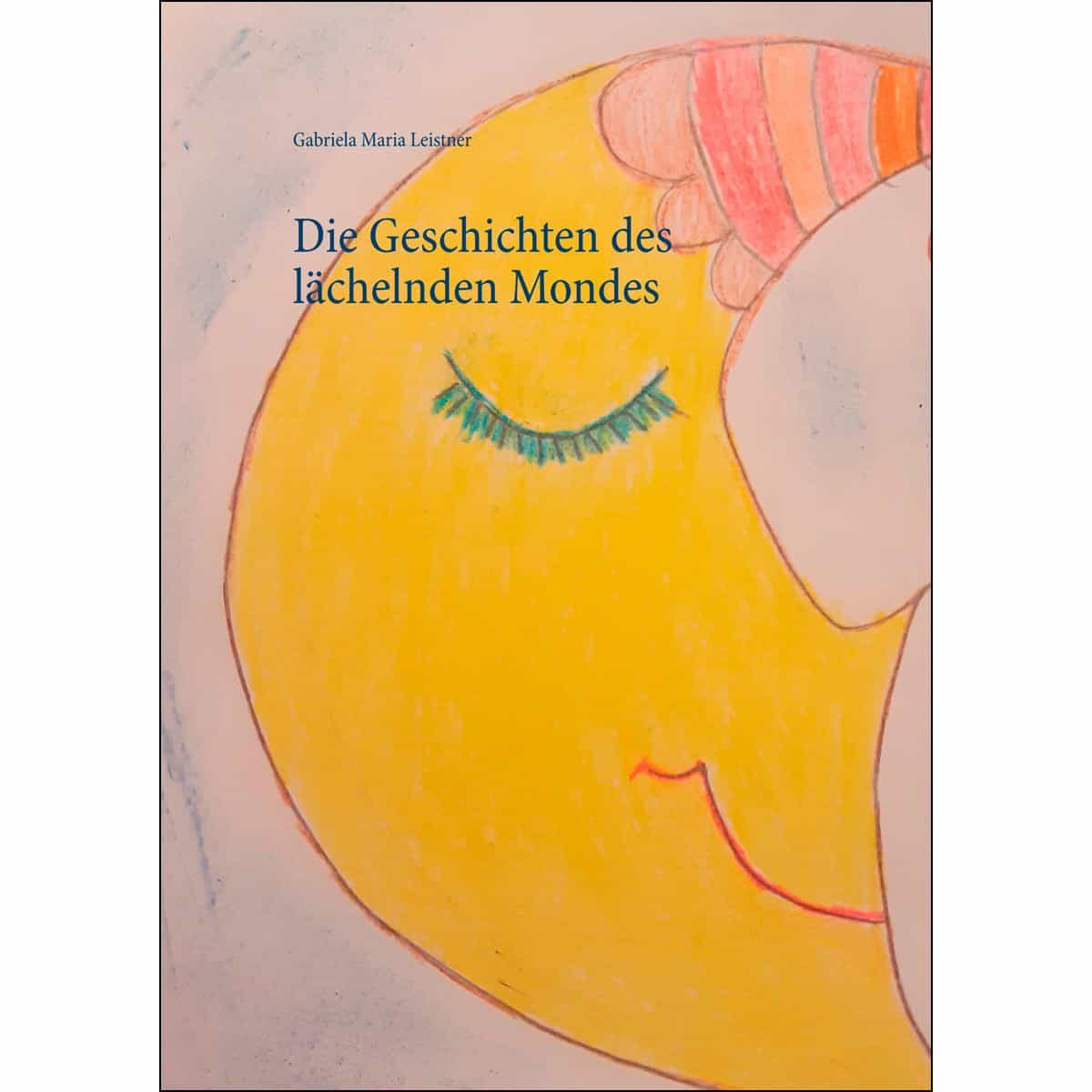 Portada del Libro Die Geschichten Des L¤Chelnden Mondes de Gabriela Maria Leistner - 9783749446599