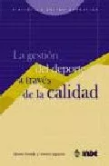 Portada del Libro Gestion Del Deporte A Traves De La Calidad de Gallardo Leonor - 9788497290685