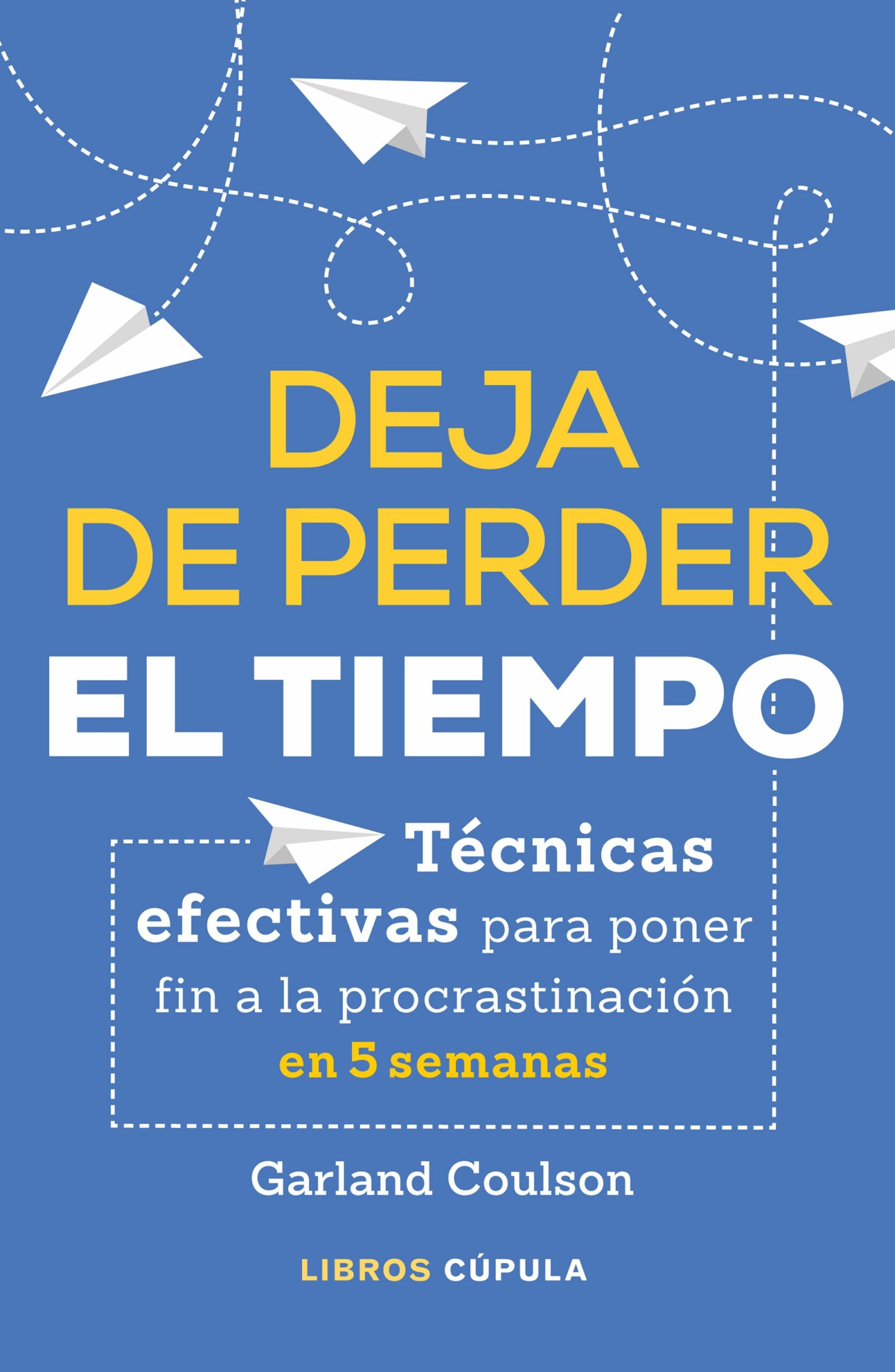 Portada del Libro Deja De Perder El Tiempo de Garland Coulson - 9788448026639