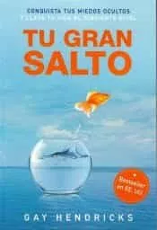 Portada del Libro Tu Gran Salto de Gay Hendricks - 9788494583865