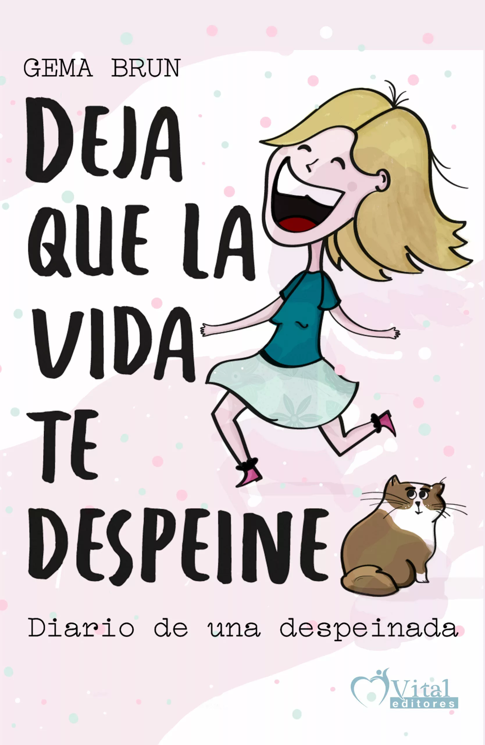 Portada del Libro Deja Que La Vida Te Despeine: Diario De Una Despeinada de Gema Brun Guinda - 9788412031225