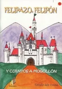 Portada del Libro Felipazo Felipon Y Cuentos A Mogollon de Gemma Martin Cerda - 9788493408978