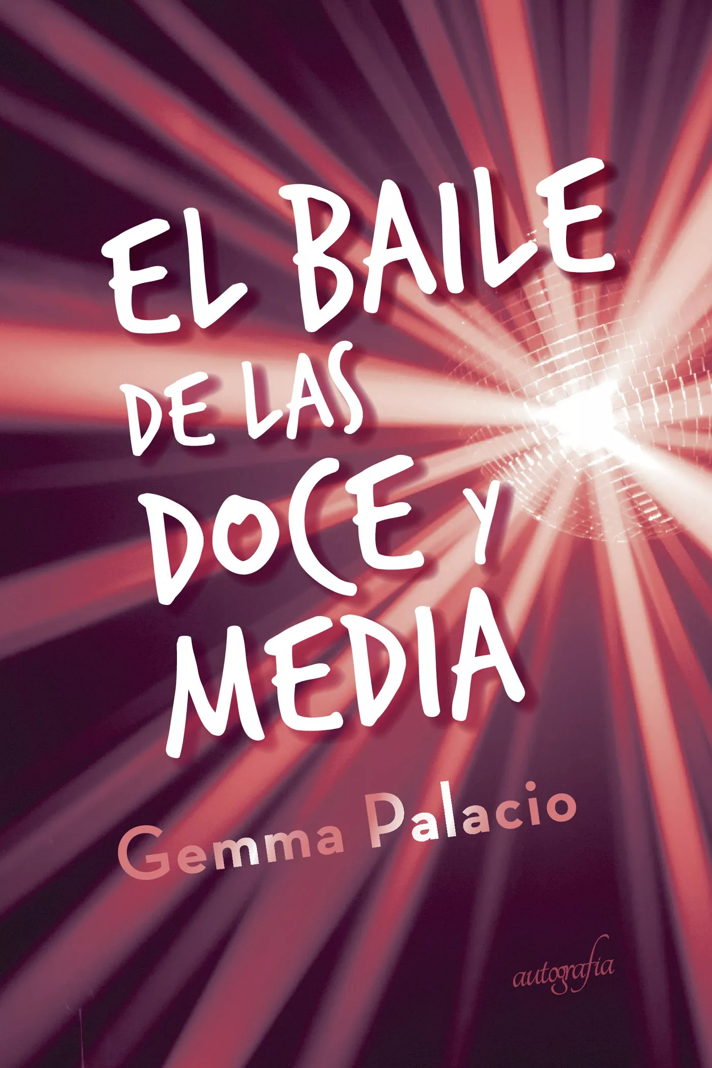 Portada del Libro El Baile De Las Doce Y Media de Gemma Palacio - 9788418028168