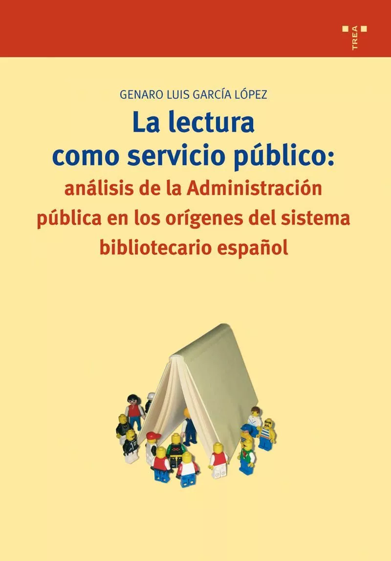 Portada del Libro La Lectura Como Servicio Publico: Analisis De La Administracion P Ubli de Genaro Luis Garcia Lopez - 9788497042291