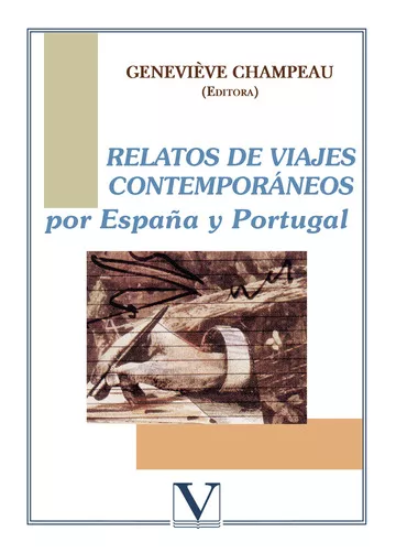 Portada del Libro Relatos De Viajes Contemporaneos Por España Y Portugal de Genevieve (Ed.) Champeau - 9788479623036