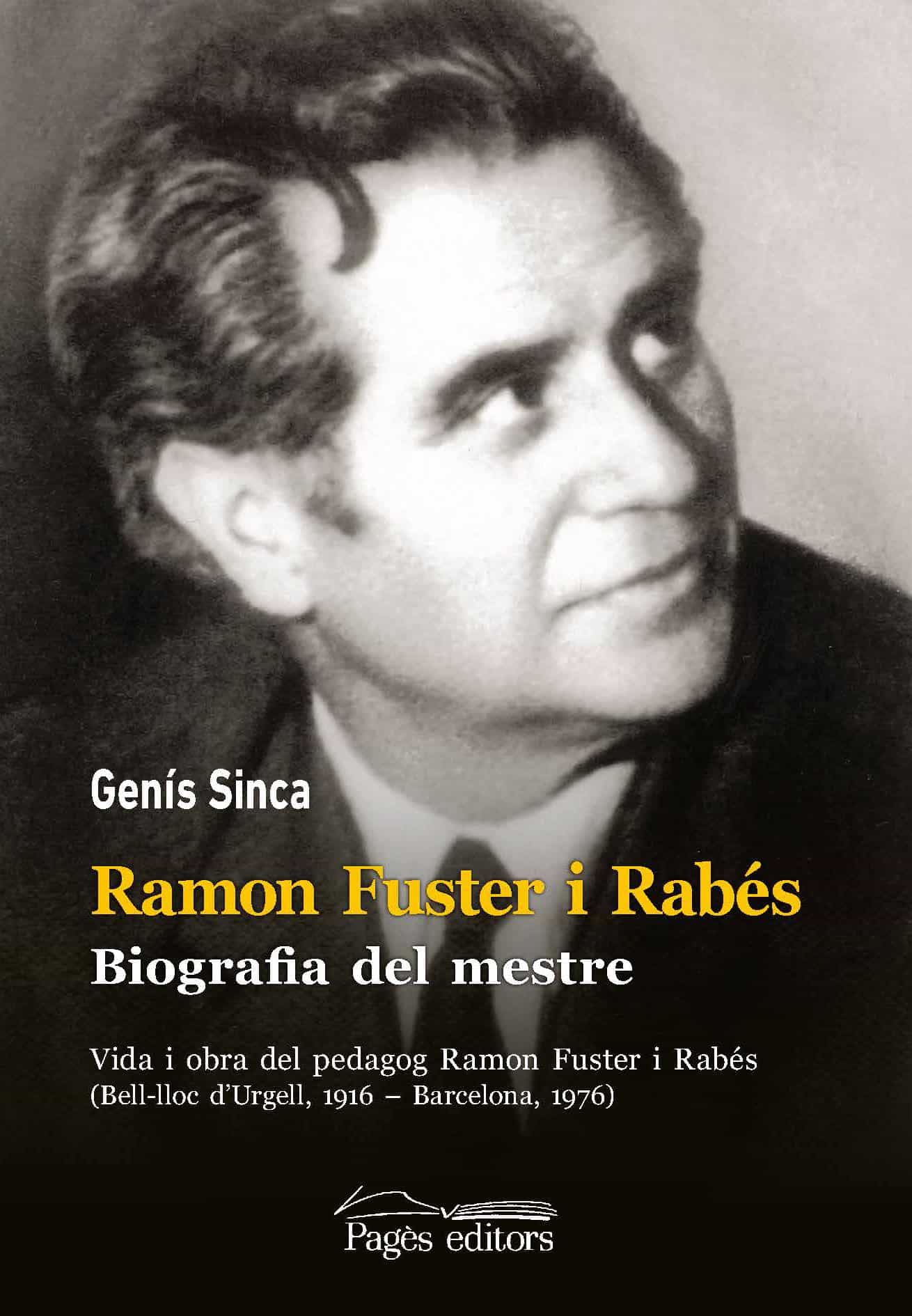 Portada del Libro Ramon Fuster I Rabes. Biografia Del Mestre: Vida I Obra Del Peda Gog de Genis Sinca Algue - 9788413031606