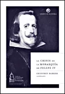 Portada del Libro La Crisis De La Monarquia De Felipe Iv de Geoffrey Parker - 9788484327233