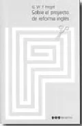 Portada del Libro Sobre El Proyecto De Reforma Ingles: El Debate De 1831 Sobre El D Erec de Georg Wilhelm Friedrich Hegel - 9788497682015