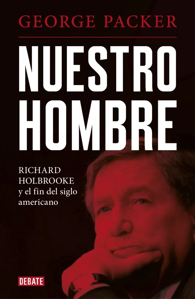 Portada del Libro Nuestro Hombre: Richard Holbrooke Y El Fin Del Siglo Americano de George Packer - 9788417636210