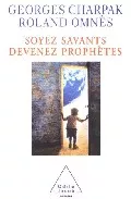 Portada del Libro Soyez Savants Devenez Prophetes de Georges Charpak - 9782738113801