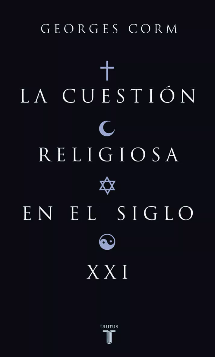 Portada del Libro La Cuestion Religiosa En El Siglo Xxi de Georges Corm - 9788430606252