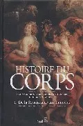 Portada del Libro Histoire Du Corps (Vol. I): De La Renaissance Aux Lumieres de Georges (Dir.) Vigarello - 9782020224529