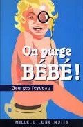 Portada del Libro On Purge Bebe! (Suivi De Le Reve De Follavoine) de Georges Feydeau - 9782842058852