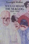 Portada del Libro Sous Le Regne De Magog 1939-1945 de Georges Walter - 9782207256954