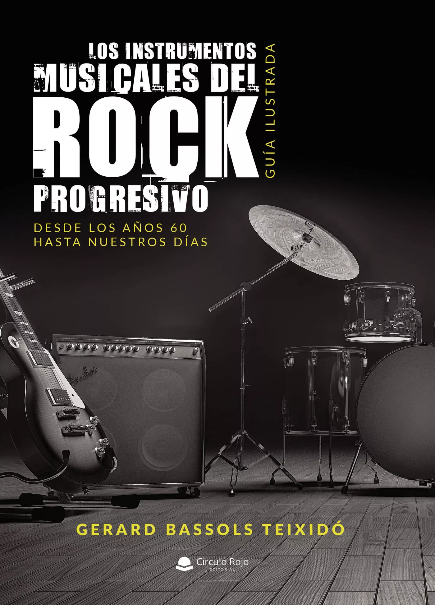 Portada del Libro Los Instrumentos Musicales Del Rock Progresivo. Guía Ilustrada de Gerard Bassols Teixido - 9788413318646
