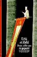 Portada del Libro Urbi Et Orbi: Deux Mille Ans De Papaute de Gerard Bessiere - 9782070533268