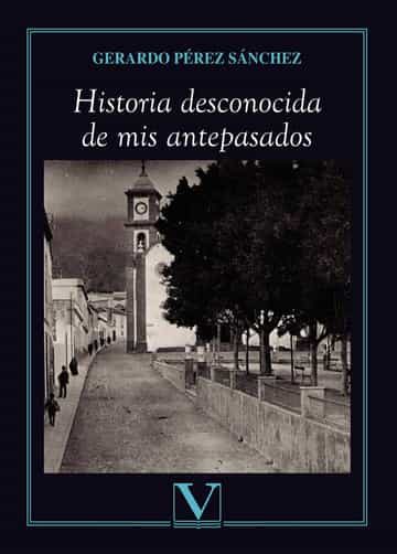 Portada del Libro Historia Desconocida De Mis Antepasados de Gerardo Perez Sanchez - 9788413371580