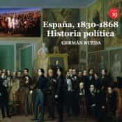 Portada del Libro España 1830-1868. Historia Política de German Rueda Hernanz - 9788417280635