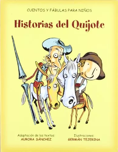 Portada del Libro Historias Del Quijote (Cuentos Y Fabulas Para Niños) de German Tejerina - 9788484592884