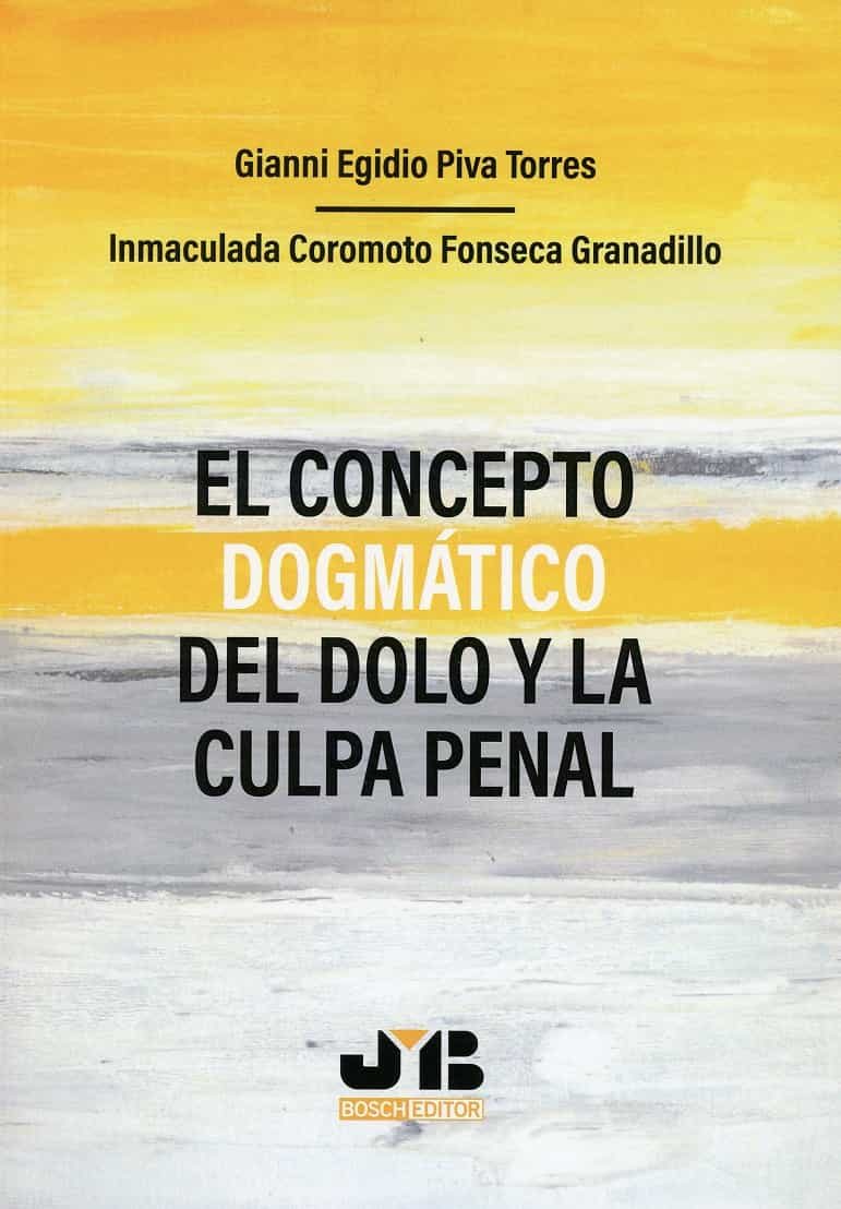 Portada del Libro El Concepto Dogmático Del Dolo Y La Culpa Penal de Gianni Egidio Piva Torres - 9788412148138