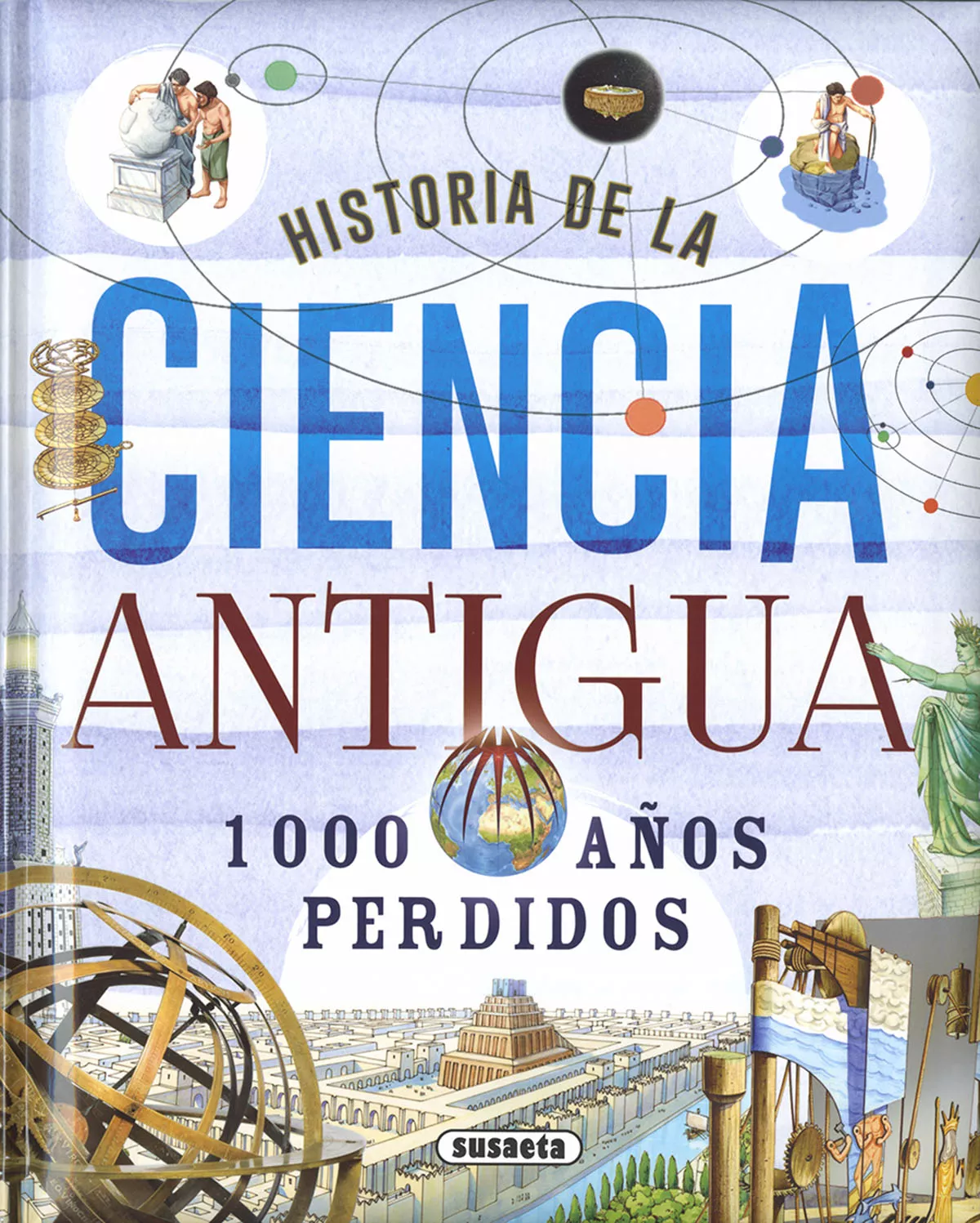Portada del Libro Historia De La Ciencia Antigua. 1000 Años Perdidos de Gianni Palitta - 9788467771459