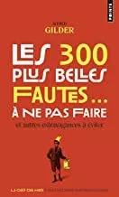 Portada del Libro Les 300 Plus Belles Fautes... A Ne Pas Faire. Et Autres Extravaga Nces de Gilder Alfred - 9782757876787