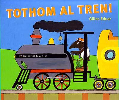 Portada del Libro Tothom Al Tren de Gilles Eduar - 9788426135636