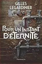 Portada del Libro Pour Un Instant D Éternité de Gilles Legardinier - 9782081420274