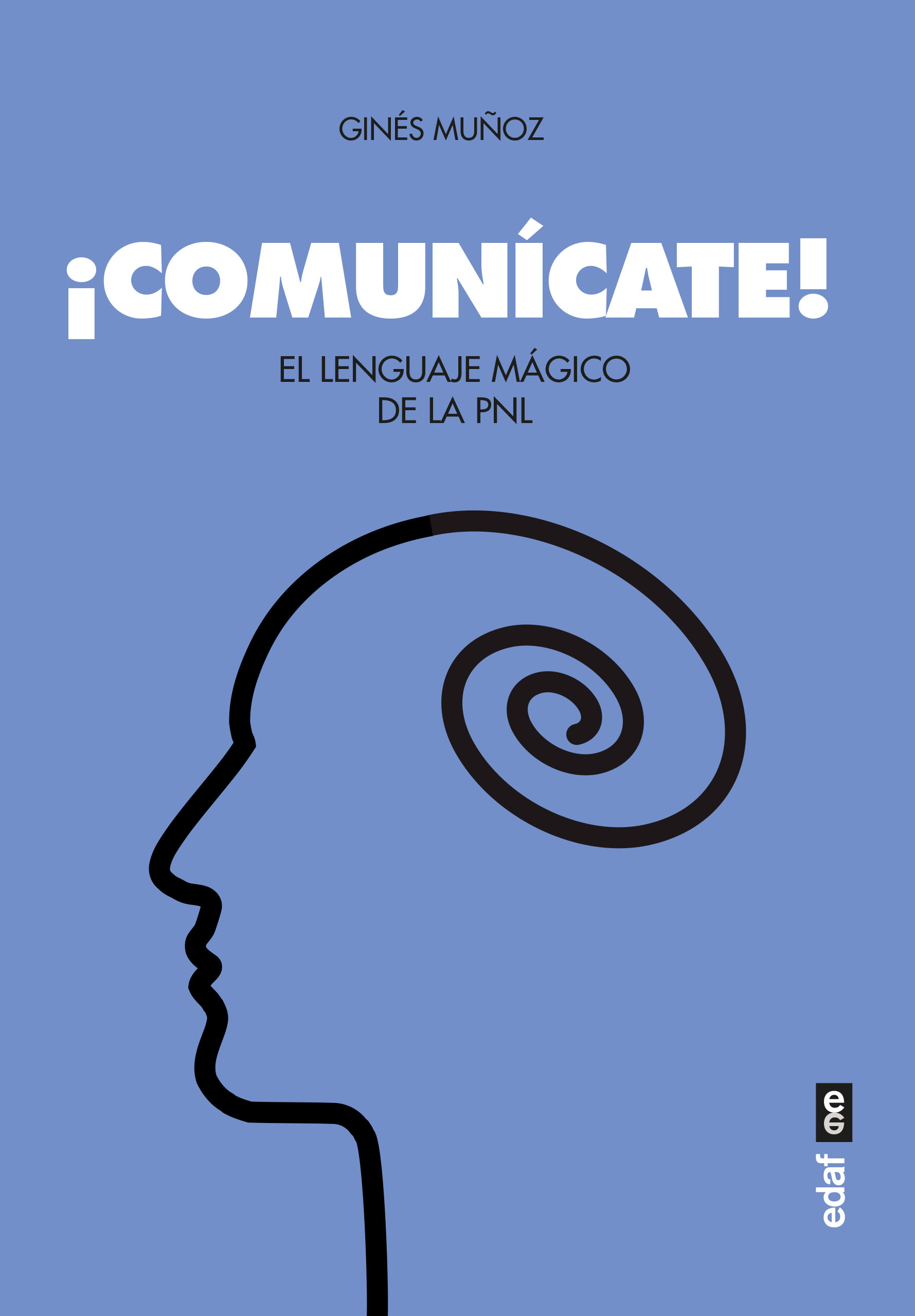 Portada del Libro ¡Comunícate! El Lenguaje Mágico De La Pnl de Gines Muñoz - 9788441440258