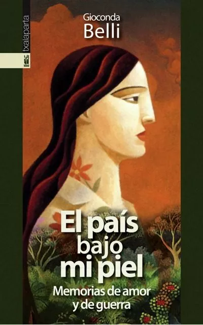 Portada del Libro El Pais Bajo Mi Piel Memorias De Amor Y Guerra de Gioconda Belli - 9788481363982