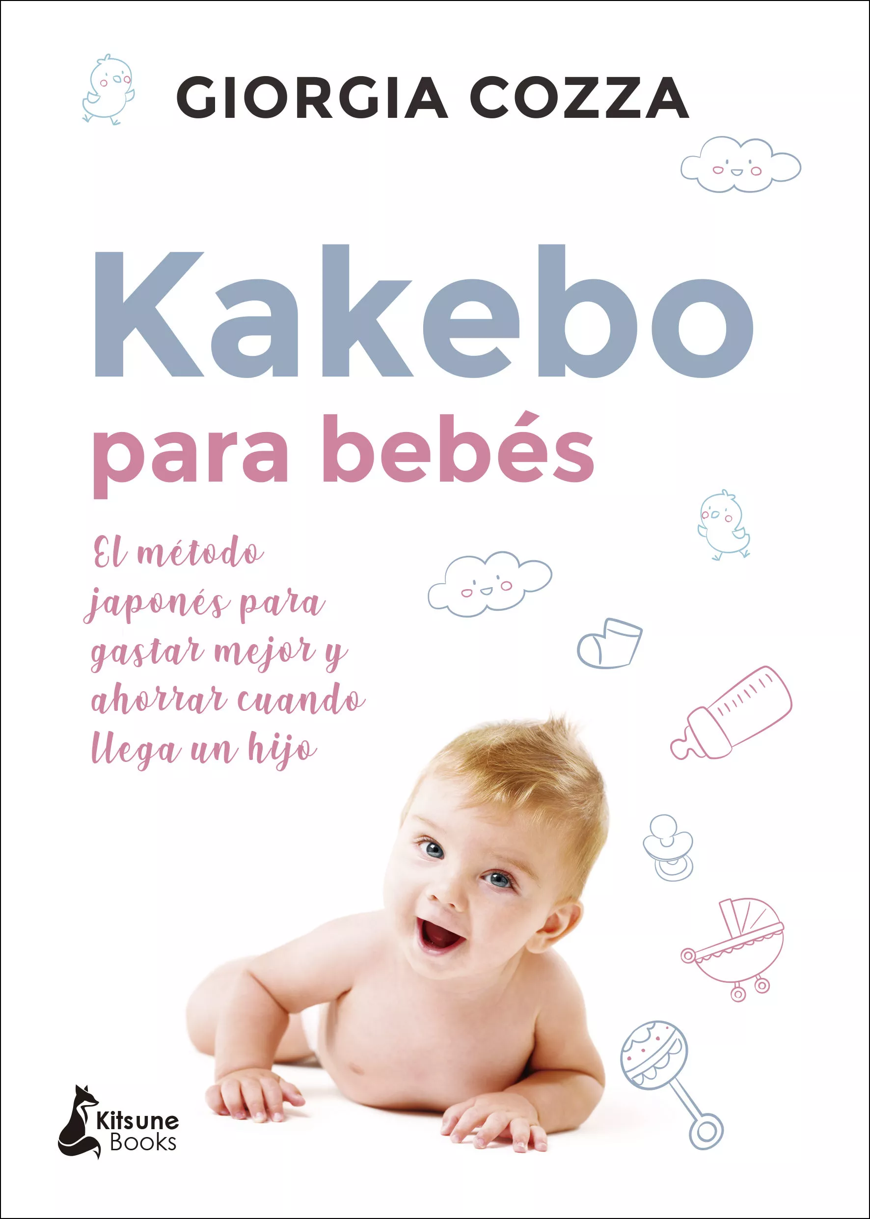Portada del Libro Kakebo Para Bebes: El Metodo Japones Para Gastar Mejor Y Ahorrar Cuand de Giorgia Cozza - 9788416788347