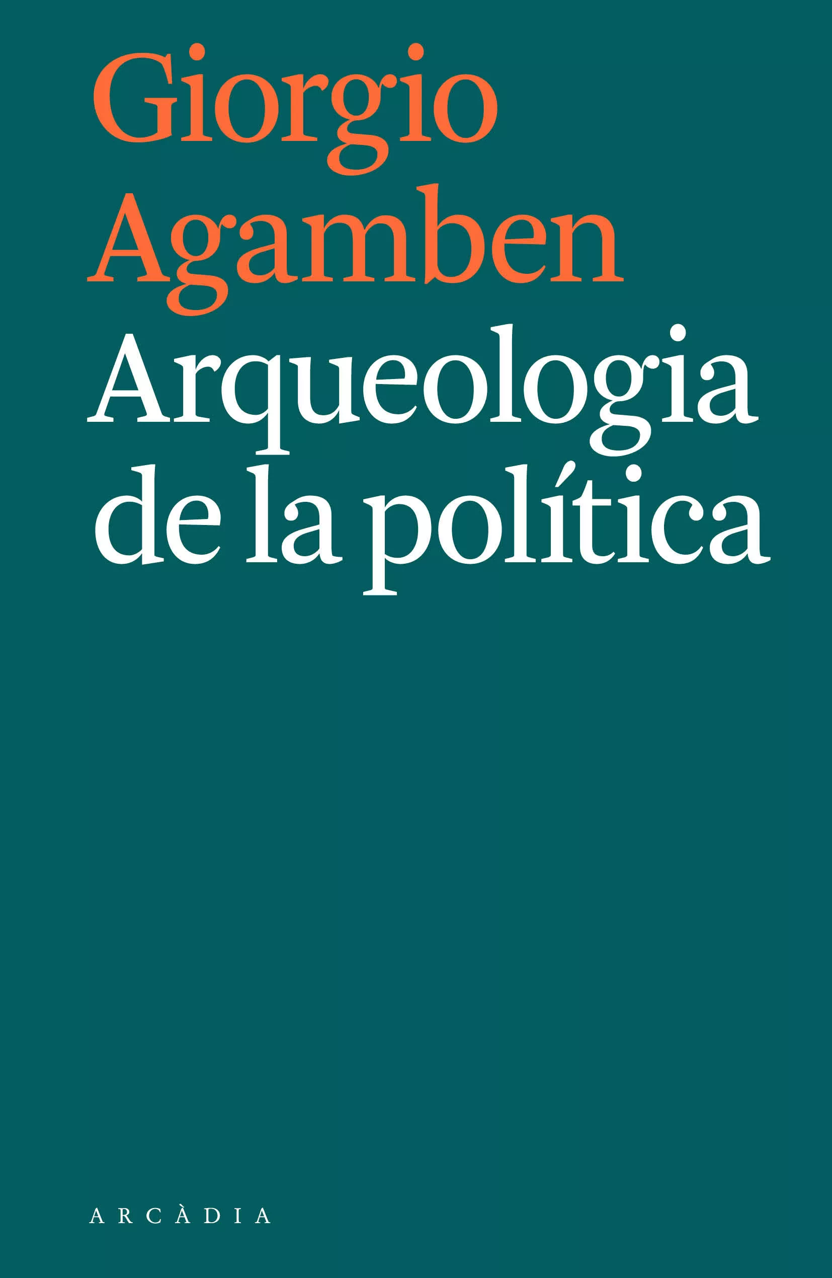 Portada del Libro Arqueologia De La Politica de Giorgio Agamben - 9788494992421