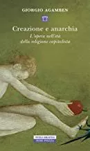 Portada del Libro Creazione E Anarchia. L Opera Nell Età Della Religione Capitalistica de Giorgio Agamben - 9788854515604