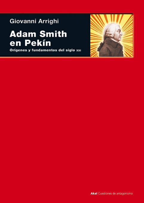 Portada del Libro Adam Smith En Pekin: Origenes Y Fundamentos Del S.Xxi de Giovanni Arrighi - 9788446027355