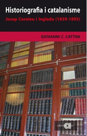 Portada del Libro Histografia I Catalanisme: Josep Coroleau I Inglada 1839 1895 de Giovanni Cattini - 9788495916747