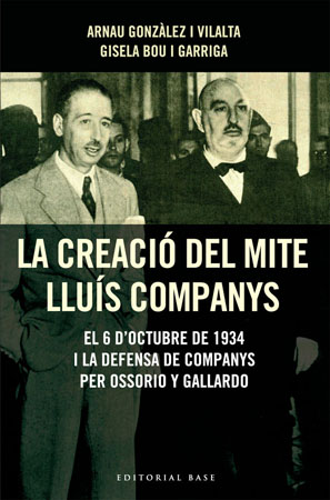 Portada del Libro La Creacio Del Mite De Lluis Companys: El 6 D Octubre De 1934 I L A De de Gisela Bou - 9788485031726