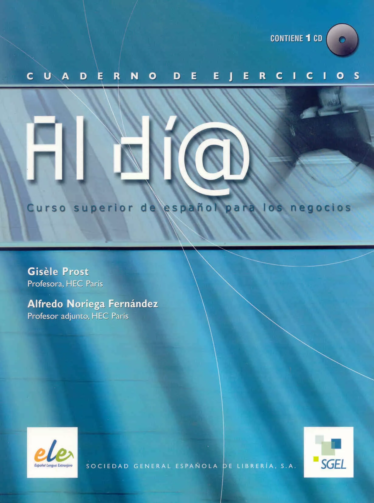 Portada del Libro Al Dia: Curso Superior De Español Para Los Negocios (Cuaderno De Ejerc de Gisele Prost - 9788497782845