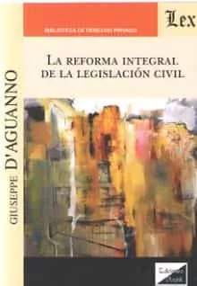 Portada del Libro Reforma Integral De La Legislacion Civil La de Giuseppe D´Aguanno - 9789563927214