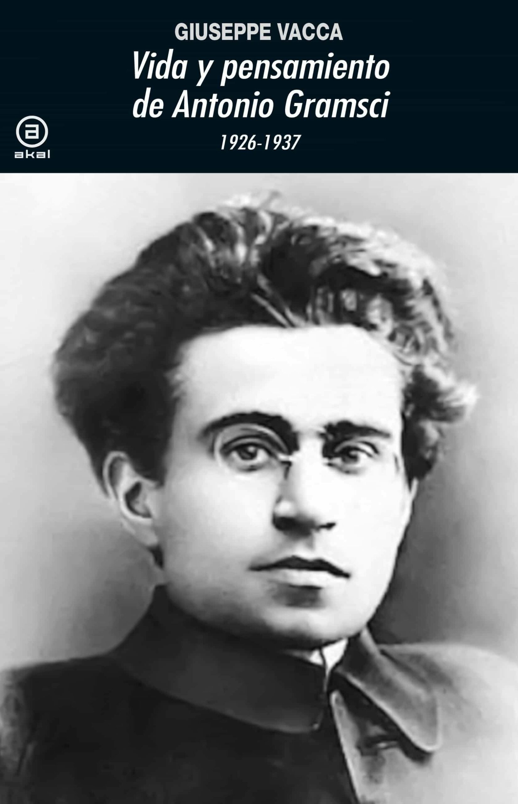 Portada del Libro Vida Y Pensamiento De Antonio Gramsci 1926-1937 de Giuseppe Vacca - 9788446047902