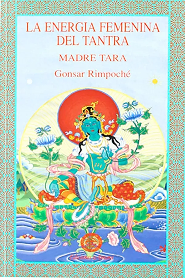Portada del Libro La Energia Femenina Del Tantra. Madre Tara de Gonsar Rimpoche - 9788495094216