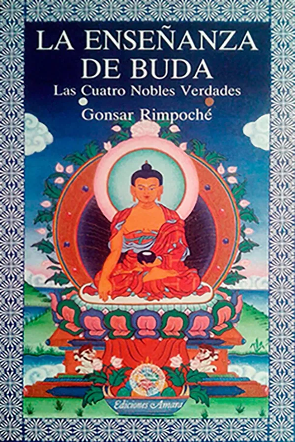 Portada del Libro La Enseñanza De Buda: Las Cuatro Nobles Verdades de Gonsar Rimpoche Tulku - 9788495094681