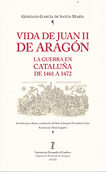 Portada del Libro Vida De Juan Ii De Aragon: La Guerra En Cataluña De 1461 A 1472 de Gonzalo Garcia De Santa Maria - 9788499115832