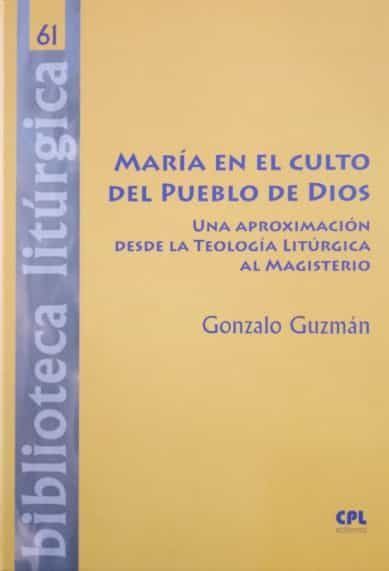 Portada del Libro Maria En El Culto Del Pueblo De Dios de Gonzalo Guzman - 9788491653325