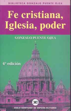 Portada del Libro Fe Cristiana Iglesia Poder (3ª Ed.) de Gonzalo Puente Ojea - 9788432307331