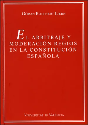 Portada del Libro El Arbitraje Y Moderacion Regios En La Constitucion Española de Goran Rollnert Liern - 9788437063096