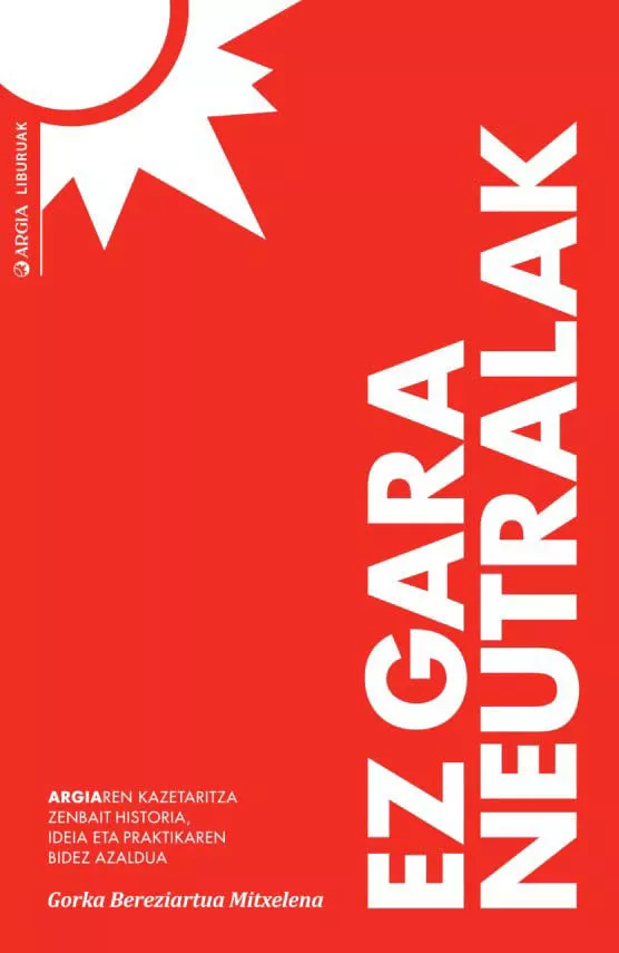 Portada del Libro Ez Gara Neutralak de Gorka Bereziartua Mitxelena - 9788409147083