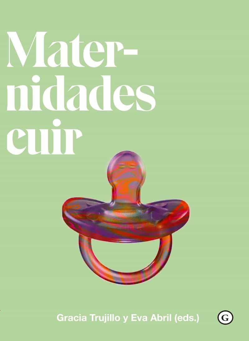 Portada del Libro Maternidades Cuir (Queer) de Gracia Trujillo - 9788417319922