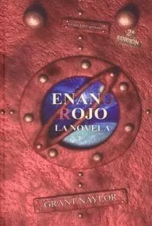 Portada del Libro Enano Rojo: La Novela (2ª Ed.) de Grant Naylor - 9788496013223