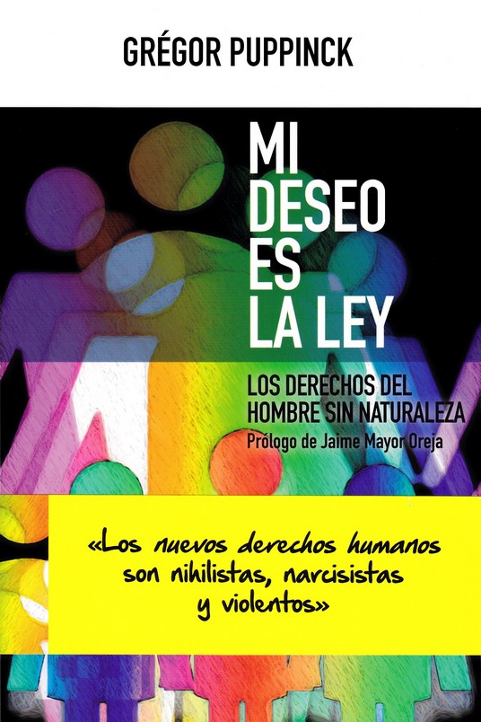 Portada del Libro Mi Deseo Es La Ley. Los Derechos Del Hombre Sin Naturaleza de Gregor Puppinck - 9788413390161